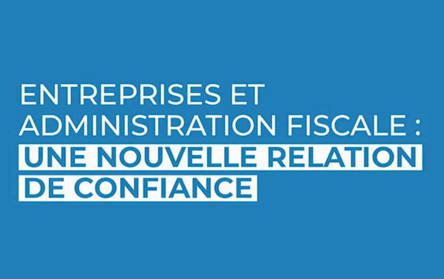 Entreprises et administration fiscale : vers une nouvelle relation de confiance