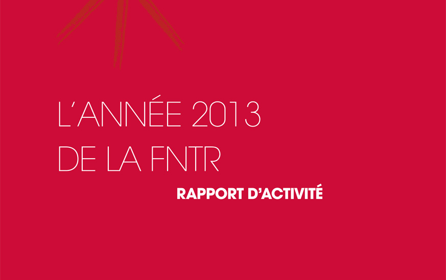 Rapport d’activité FNTR 2013