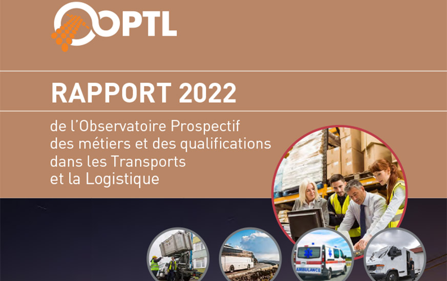 Rapport OPTL 2022 Observatoire Prospectif des métiers et des qualifications dans les Transports et la Logistique