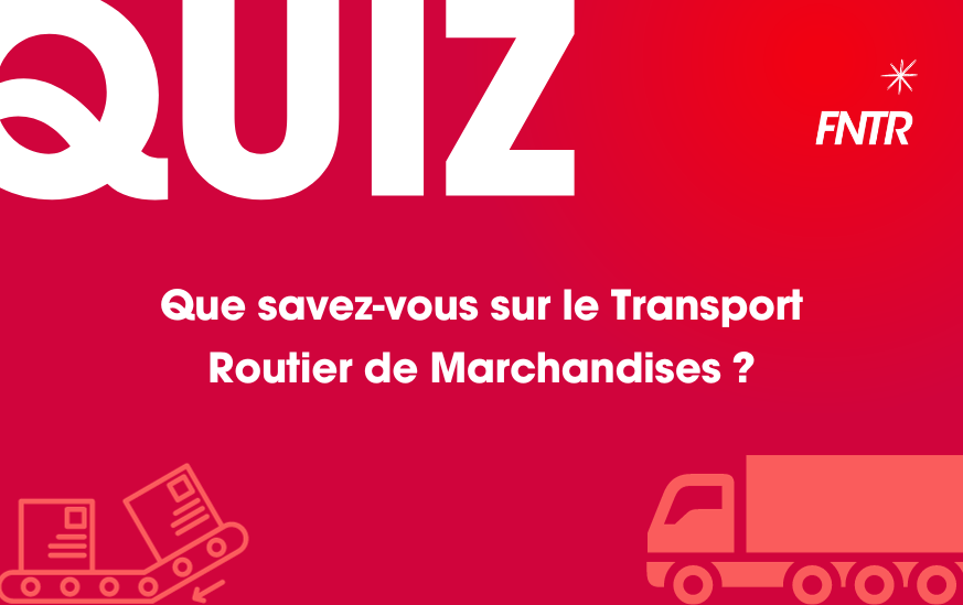 Que savez-vous sur le transport routier de marchandises ?